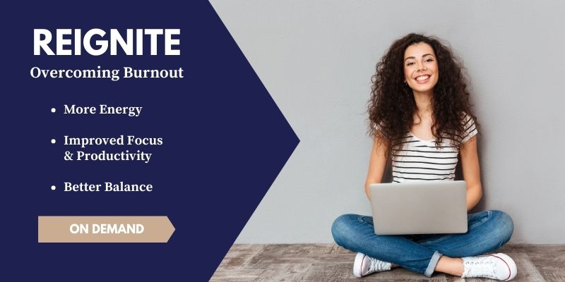 REIGNITE Overcoming Burnout on demand event